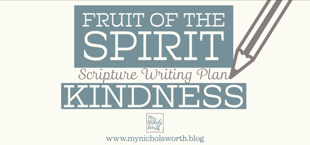 Scripture Writing: Fruit of the Spirit – Kindness